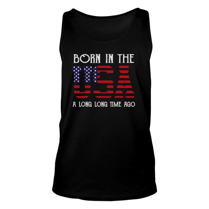 Born In The Usa A Long Time Ago Patriotic Birthday Unisex Tank Top