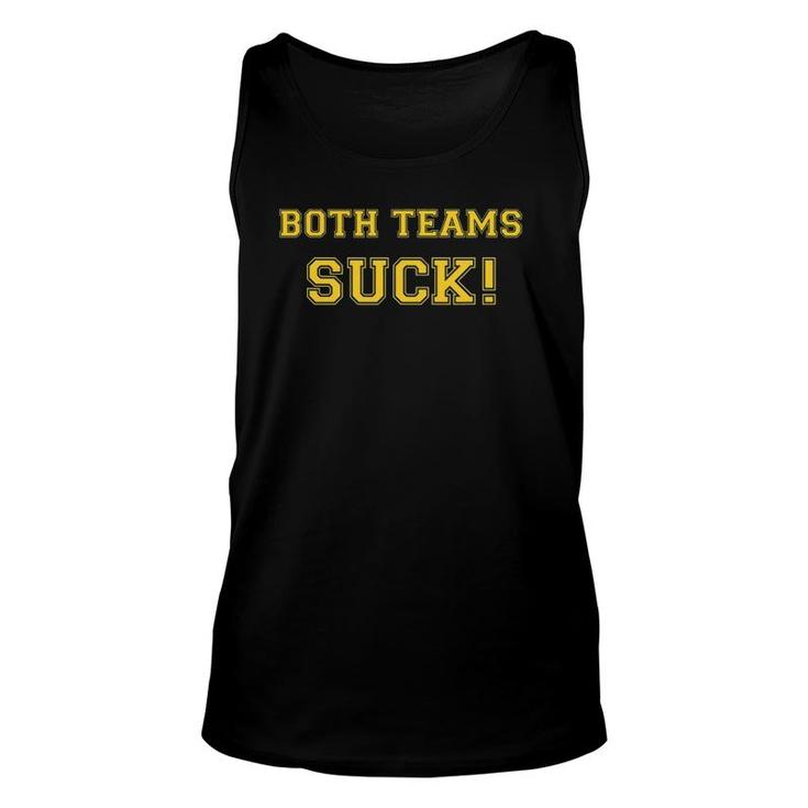 Both Teams Suck Sports Haters And Hecklers Unisex Tank Top