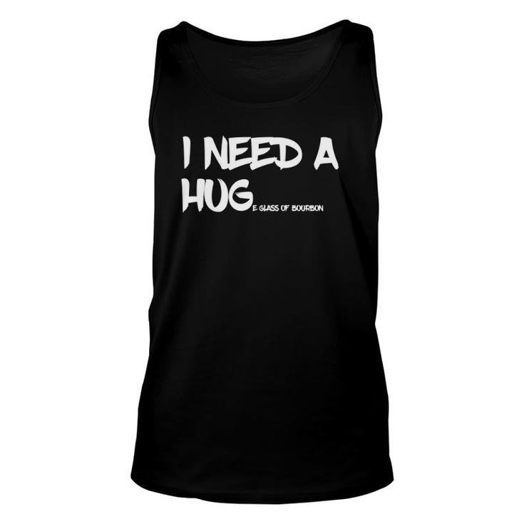 Bourbon Drinking Tee I Need A Huge Glass Of Bourbon Unisex Tank Top