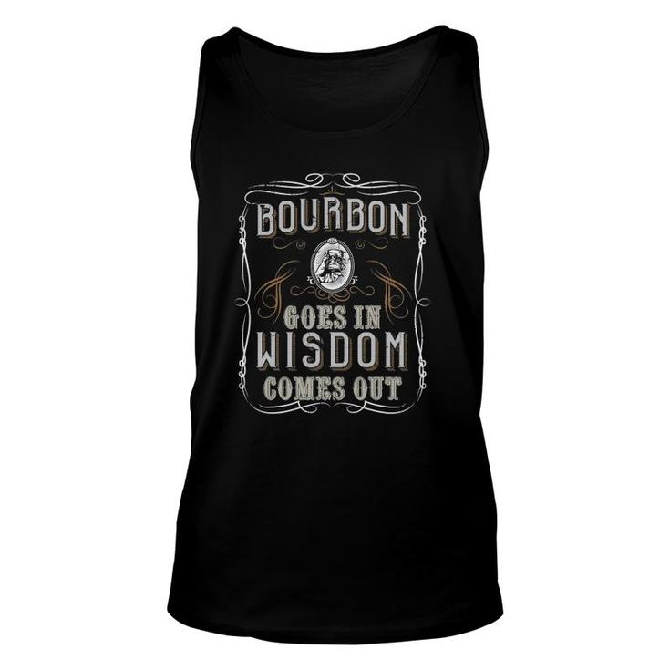 Bourbon Goes In Wisdom Comes Out Funny Whiskey Lovers Gifts Unisex Tank Top