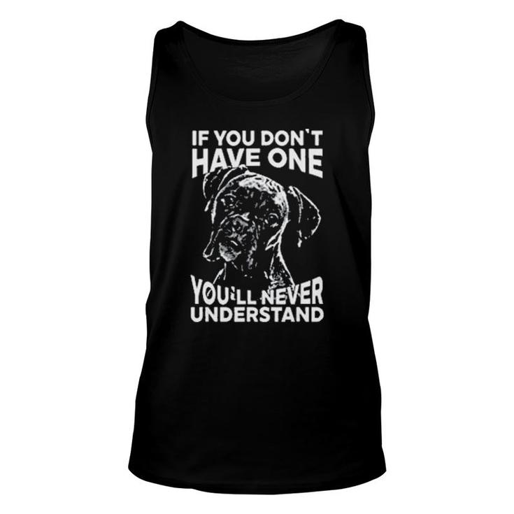 Boxer Dog If You Don't Have One You'll Never Understand Unisex Tank Top