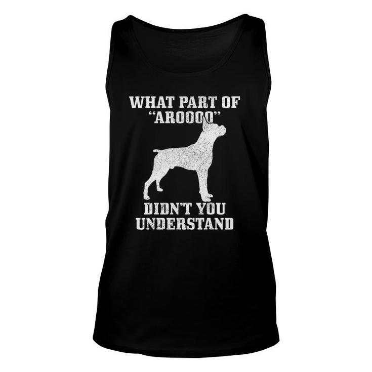 Boxer What Part Of Aroooo Funny Dog Boxer Mom Boxer Dad Unisex Tank Top