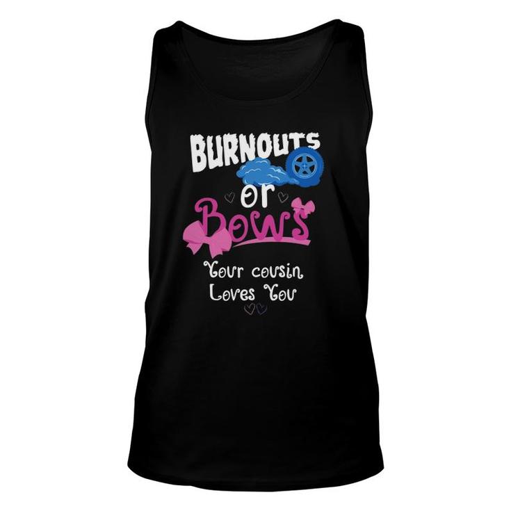 Burnouts Or Bows Your Cousin Loves You Gender Reveal Party Unisex Tank Top
