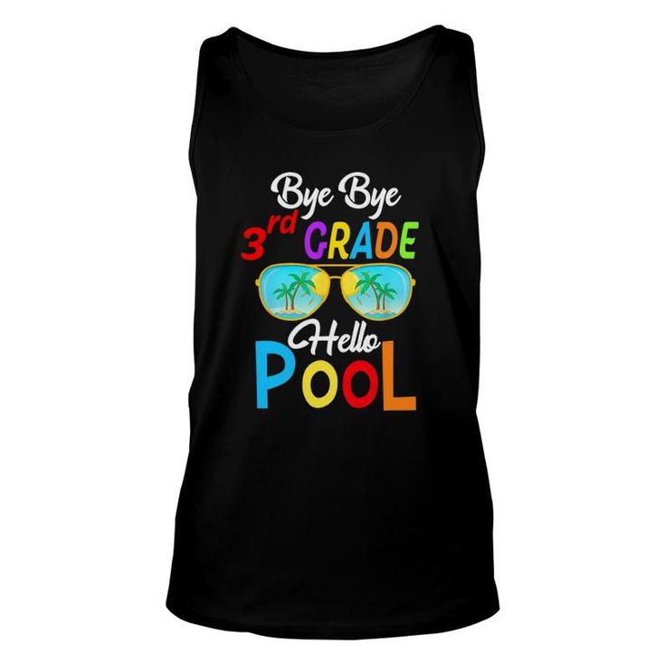Bye Bye 3Rd Grade Hello Pool Last Day Of School Sunglasses Unisex Tank Top