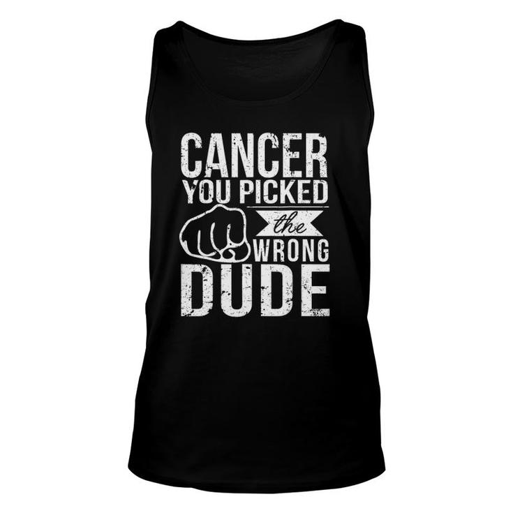 Cancer You Picked The Wrong Dude Dad Cancer Unisex Tank Top