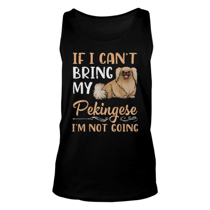 If I Can't Bring My Pekingese Dog I'm Not Going Mommy Daddy Tank Top
