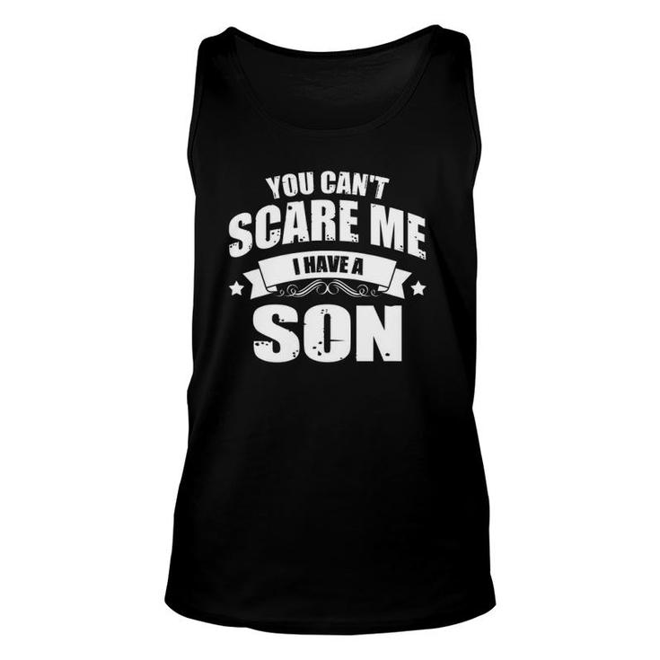 Mens You Can't Scare Me I Have A Son Dad-Dy Papa Pops Father Tank Top