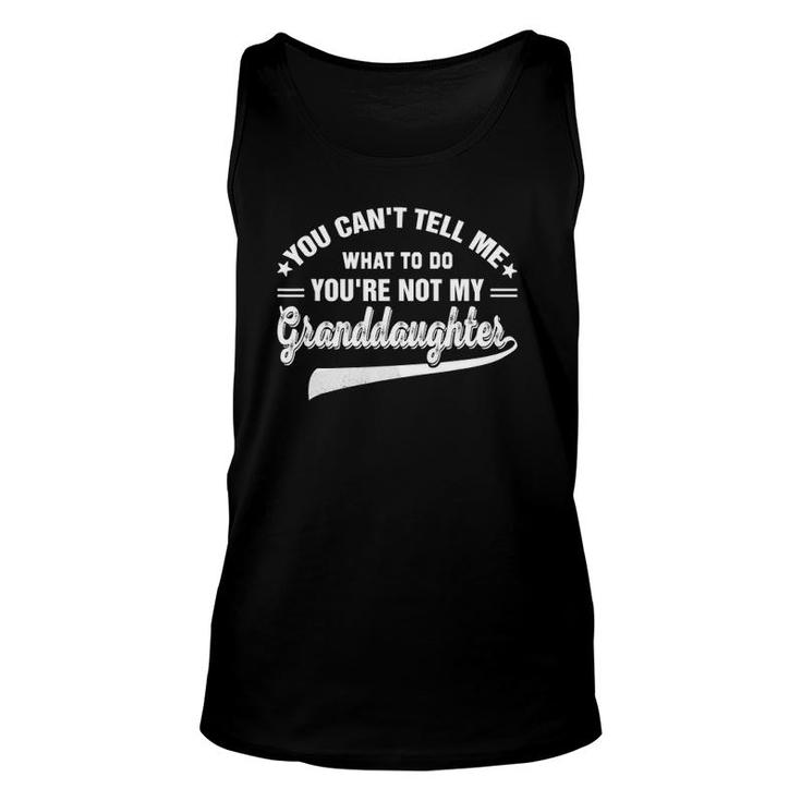 You Can't Tell Me What To Do You're Not My Granddaughter Copy Copy Tank Top