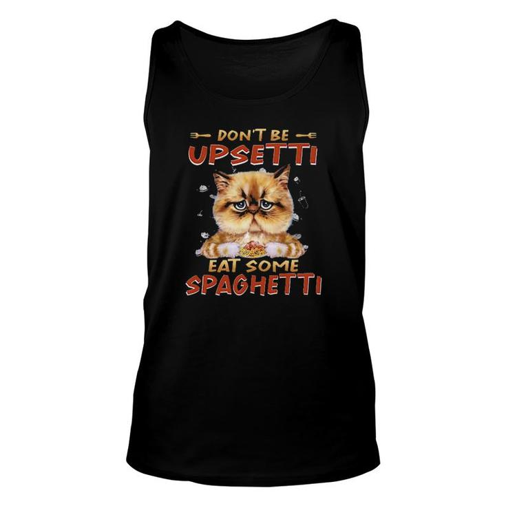 Cat Don't Be Upsetti Eat Some Spaghetti Tee S Unisex Tank Top