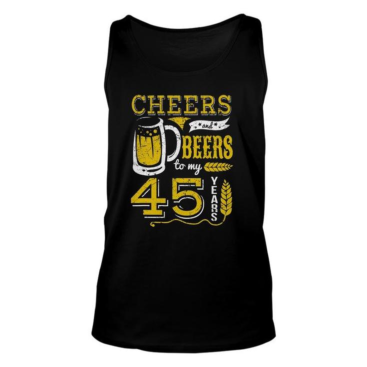 Cheers And Beers To My 45 Years Beer Lover Birthday Apparel Unisex Tank Top