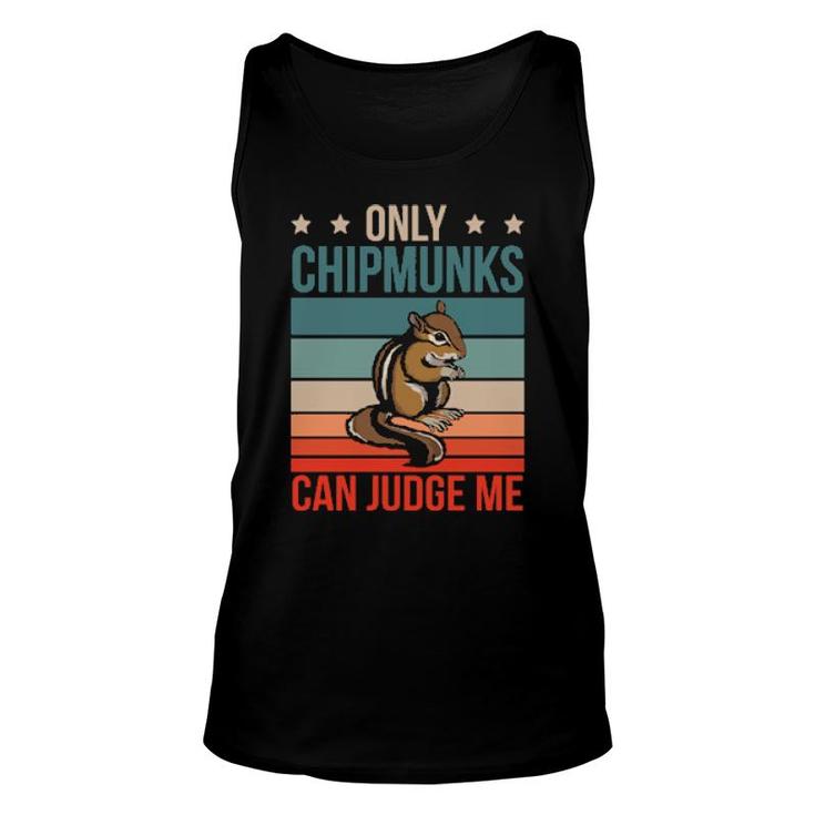 Chipmunks Can Judge Me Rodent Chipmunk  Unisex Tank Top