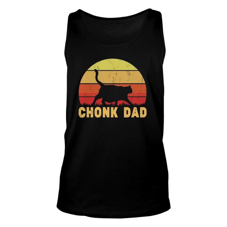 Chonk Dad Fat Cat Dad Meme Gifts For Cat Dads  Unisex Tank Top