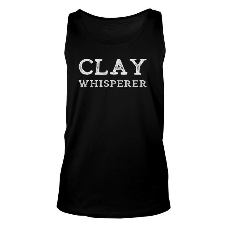 Clay Whisperer Funny Pottery Teacher Ceramics Potter Quote Unisex Tank Top