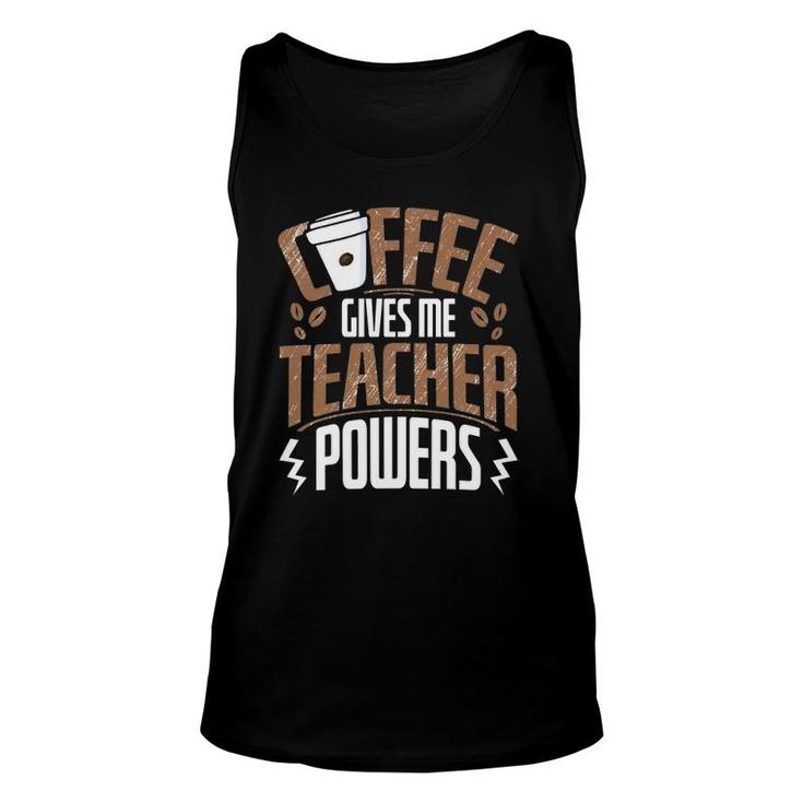 Coffee Gives Me Teacher Powers  Unisex Tank Top