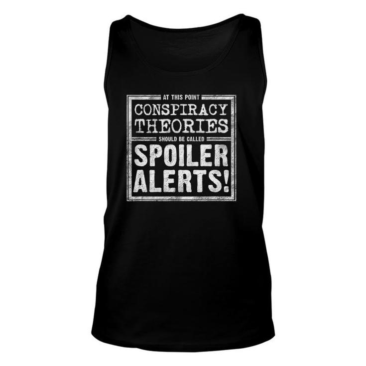 Conspiracy Theories Should Be Called Spoiler Alerts - Funny Unisex Tank Top