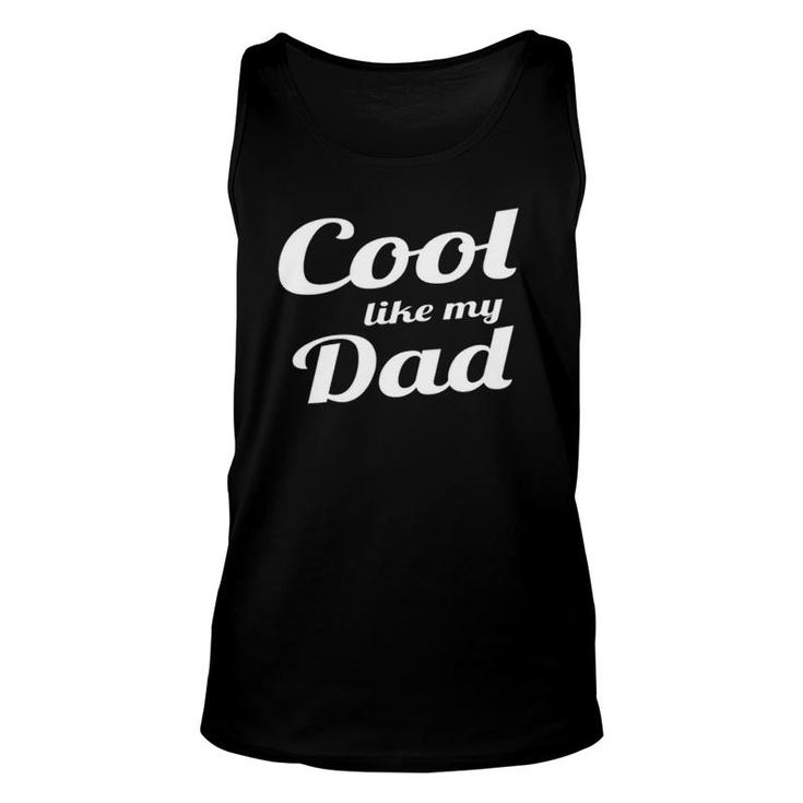 Cool Like My Dad  Parents Family Gift Tee Unisex Tank Top