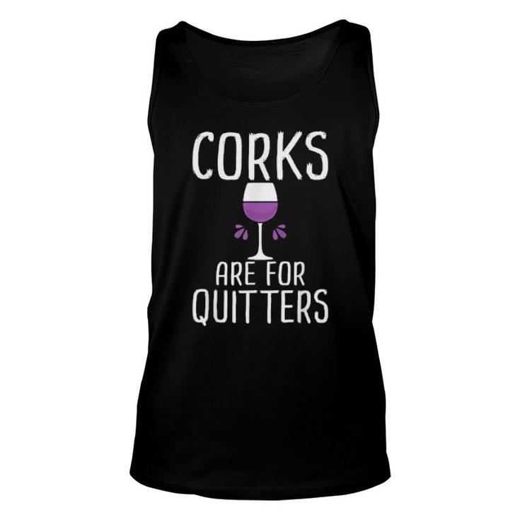 Corks Are For Quitters Wine Drinking  Unisex Tank Top