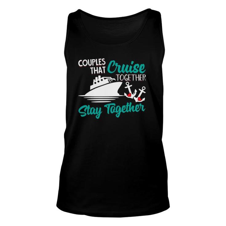 Couples That Cruise Together Stay Together Anniversary Vacay Tank Top