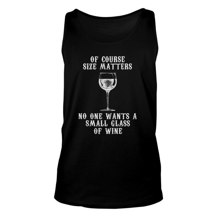 Of Course Size Matters No One Wants Small Glass Wine Tank Top Tank Top