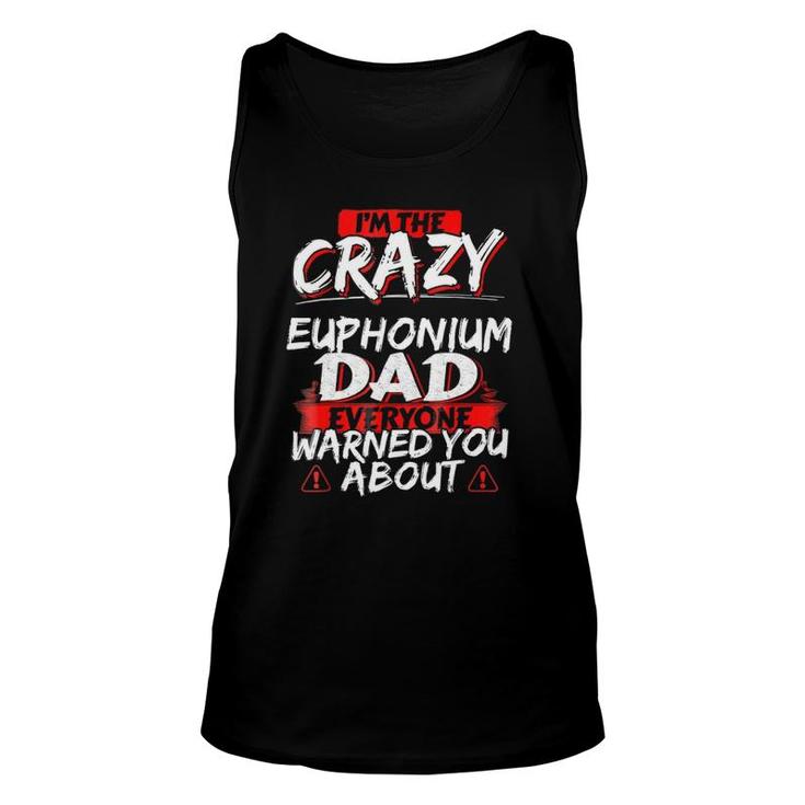 Crazy Euphonium Dad Funny Hobby Gift Unisex Tank Top