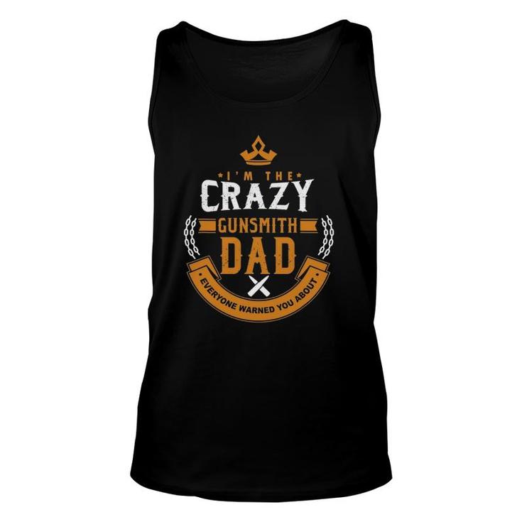 Crazy Gunsmith Dad Everyone Warn You About Fathers Unisex Tank Top