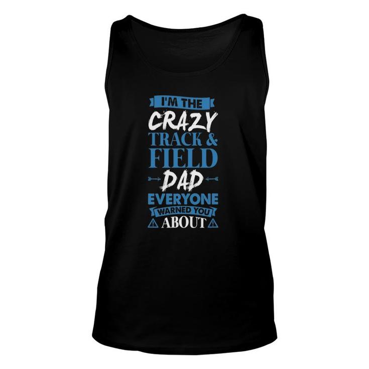 Crazy Track & Field Dad Everyone Warned You About Unisex Tank Top