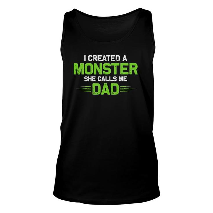 Created A Monster I Created A Monster She Calls Me Dad Unisex Tank Top