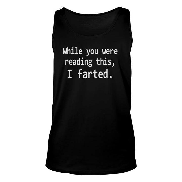Crude Humor While You Were Reading This I Farted Unisex Tank Top