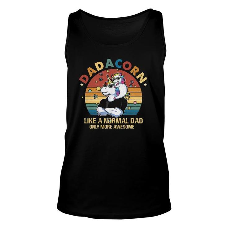 Cute Dadacorn Like A Normal Dad Only More Awesome Gifts Unisex Tank Top