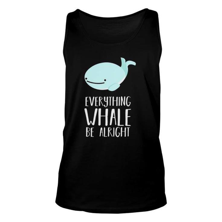 Cute Funny Pun Everything Whale Be Alright - Dad Joke Unisex Tank Top