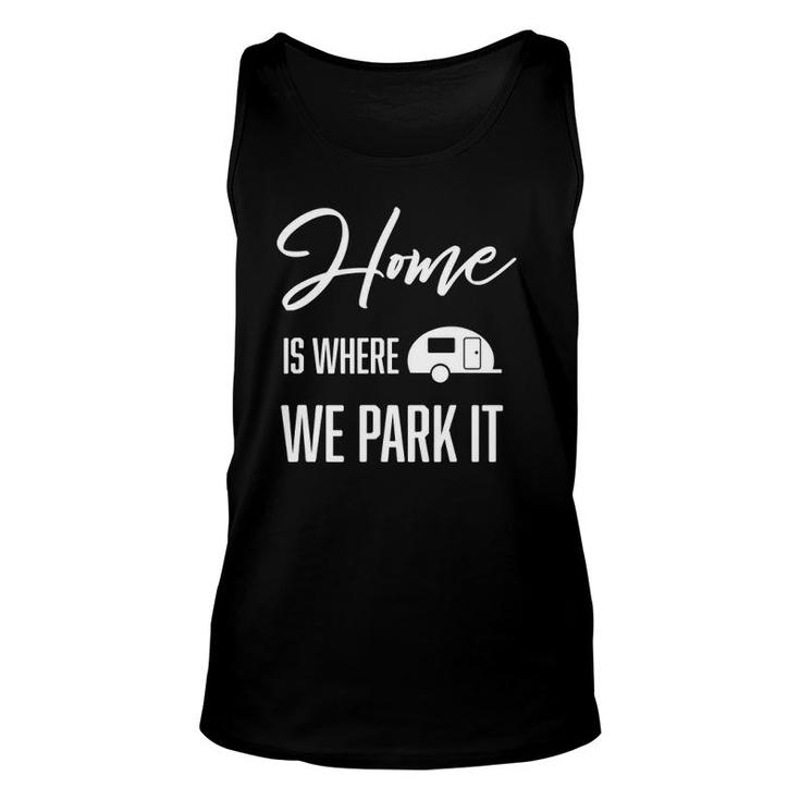 Cute Trendy Home Is Where We Park It Camping Unisex Tank Top