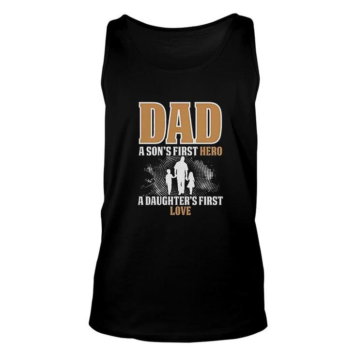 Dad A Sons First Hero A Daughters First Love Unisex Tank Top