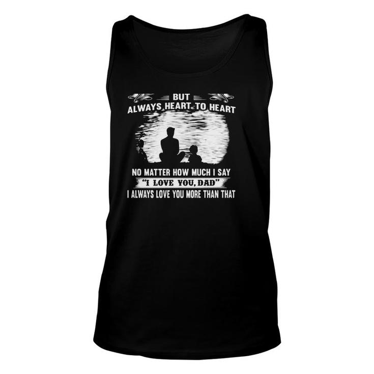 Dad And Son Not Always Eye To Eye But Always Heart To Heart Unisex Tank Top