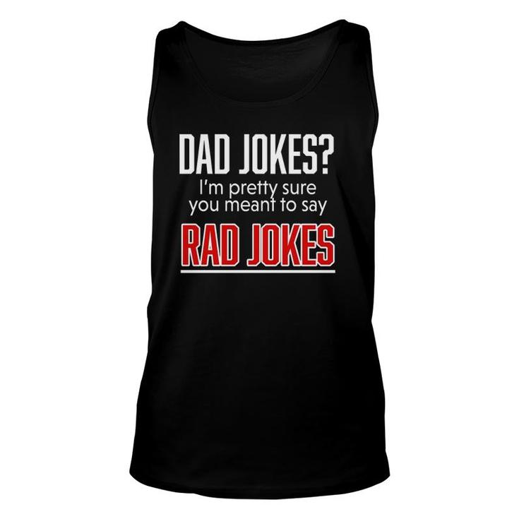 Dad Jokes I'm Pretty Sure You Mean Rad Jokes Father For Dads Tank Top