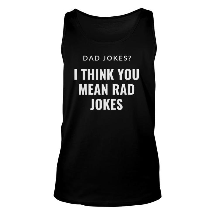 Dad Jokes I Think You Mean Rad Jokes For Men Father Day Tank Top