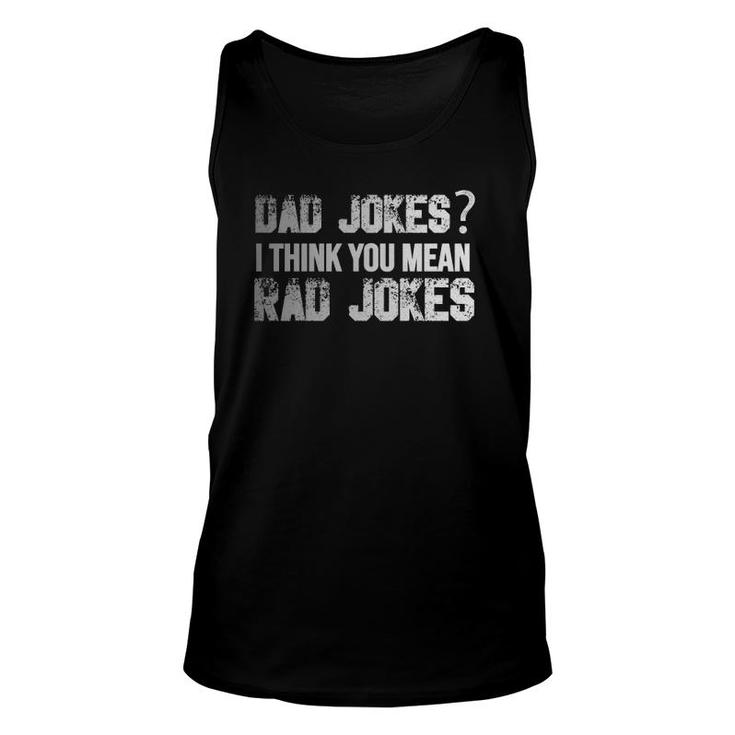 Dad Jokes You Mean Rad Jokes Funny Father's Day Gift Unisex Tank Top