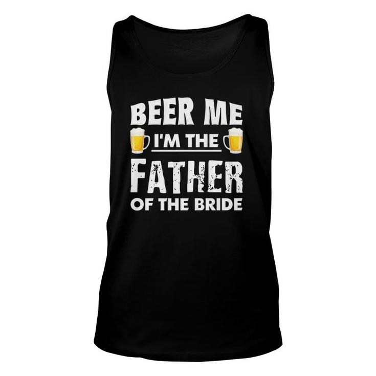 Dad Life S Beer Me Father Of The Bride Funny Men Tees Unisex Tank Top