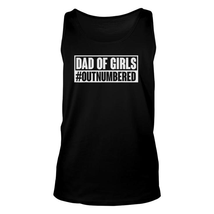 Dad Of Girls Outnumbered Hashtag Funny Girl Dad Jokes Dads Unisex Tank Top