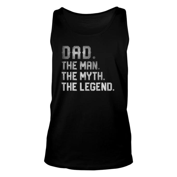 Dad The Man The Myth The Legend Fathers Day Daddy Unisex Tank Top