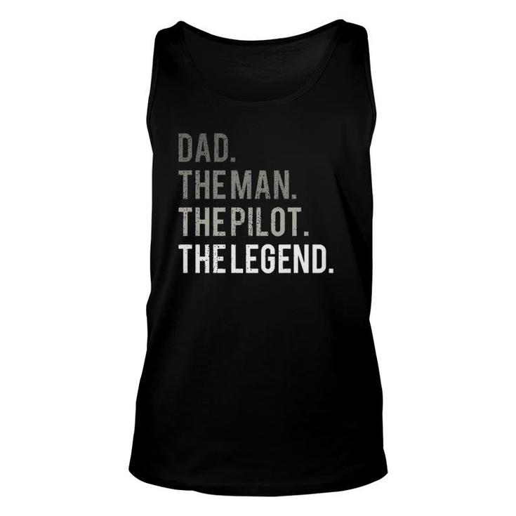 Dad The Man The Pilot The Legend Father Aviation Gift Unisex Tank Top