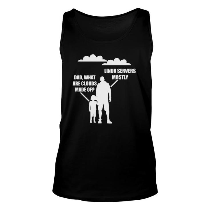 Dad What Are Clouds Made Of Linux Servers Mostly Unisex Tank Top