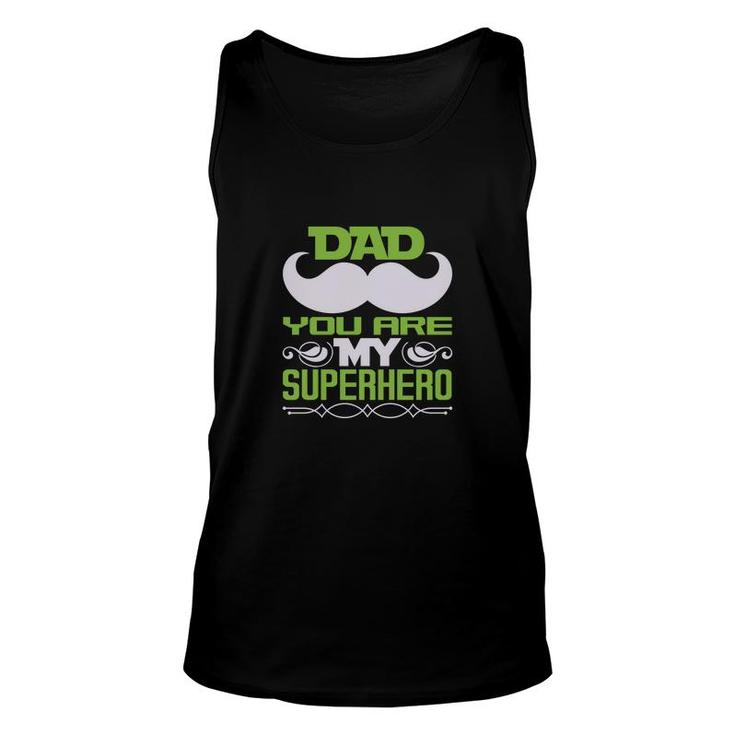 Dad You Are My Super Heroo Unisex Tank Top
