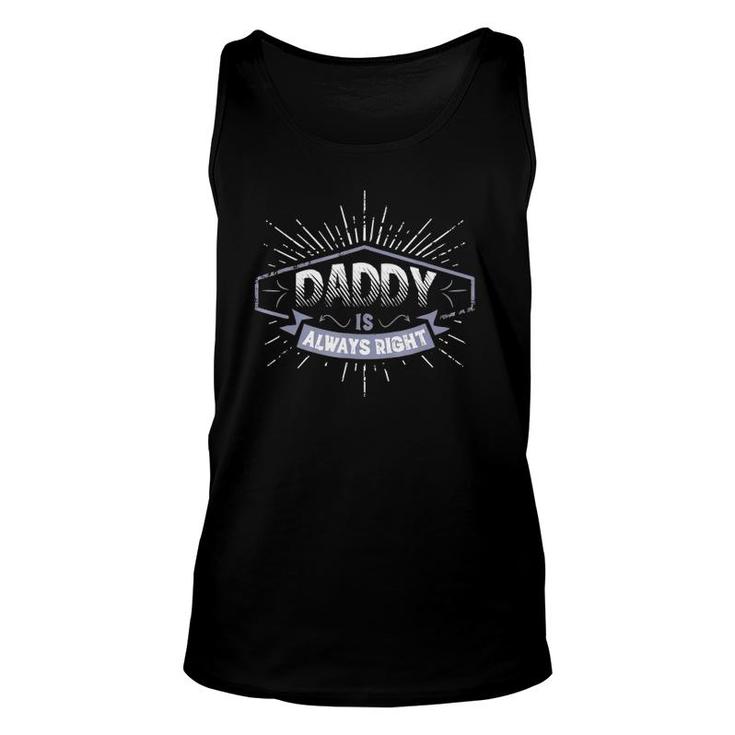 Daddy Is Always Right Father's Day Gift Men Funny Unisex Tank Top