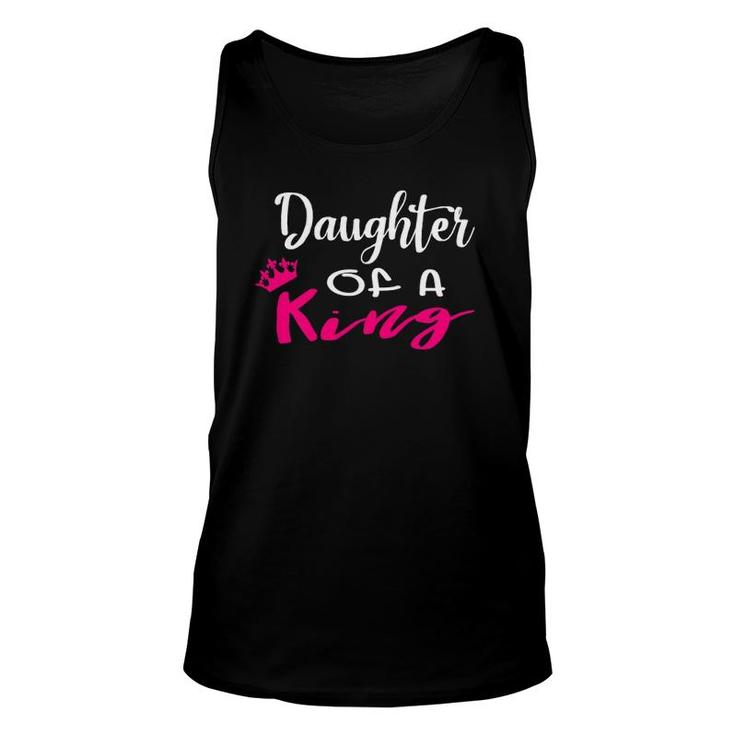 Daughter Of A King  Funny Father And Daughter Matching Unisex Tank Top
