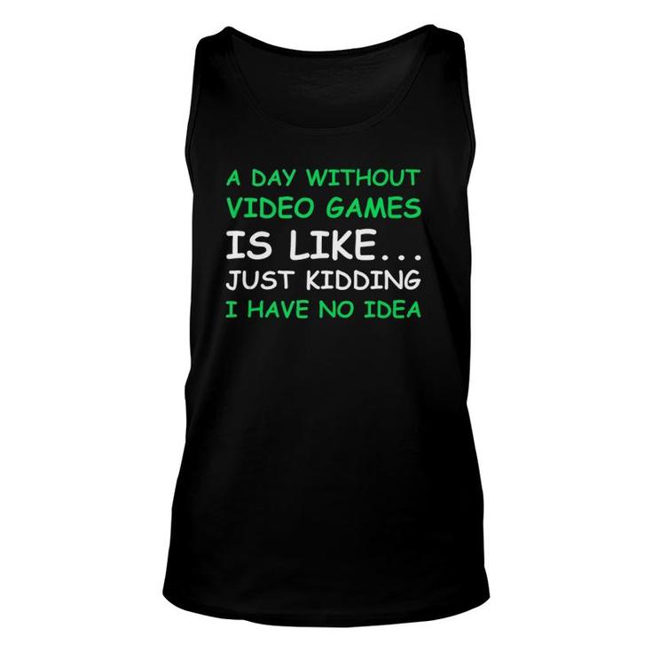 A Day Without Video Games Video Gamer Men Women Tank Top Tank Top