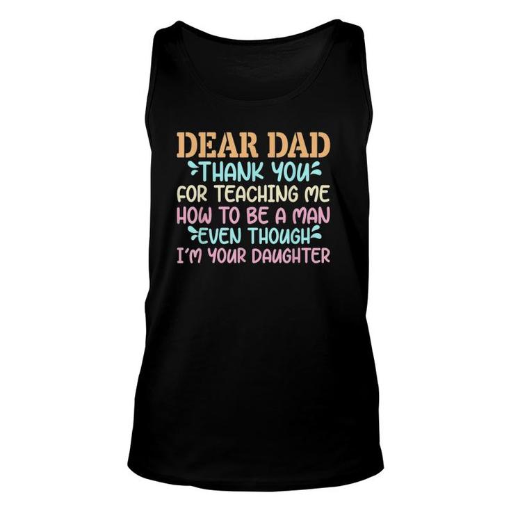 Dear Dad Thank For Teaching Me How To Be A Man Unisex Tank Top