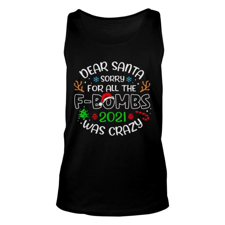 Dear Santa Sorry For All The F-Bombs 2021 Was Crazy Christmas Tank Top