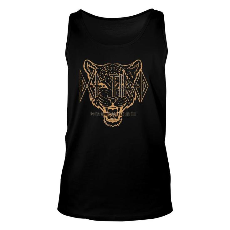 Def Tired Pour Some Coffee On Me Vintage Tiger Retro Unisex Tank Top