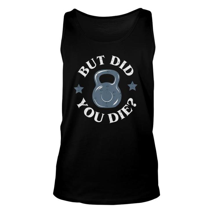 But Did You Die Kettlebell Gym Workout Resolution Tank Top Tank Top