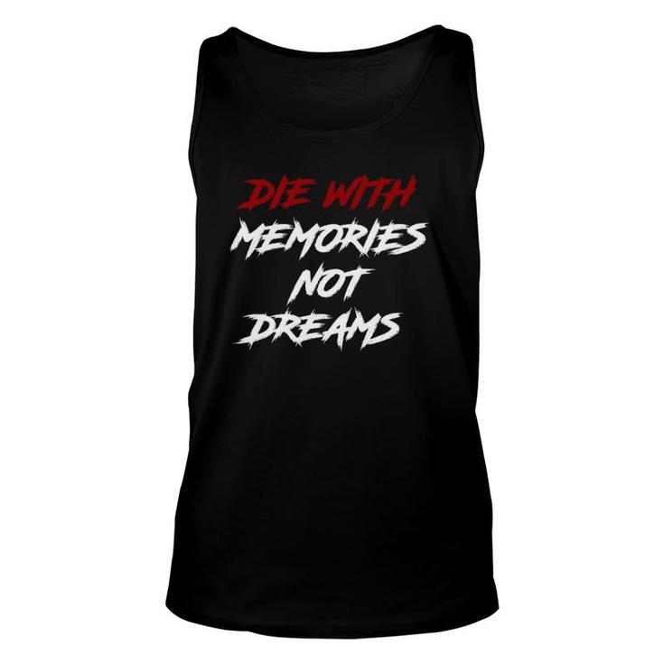 Die With Memories Not Dreams In Classic Font  Unisex Tank Top